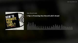 5 Tips to Promoting Your Record Label's Brand