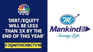 Expect EBITDA & Margin To Be Better By The End Of This Year: Mankind Pharma | CNBC TV18