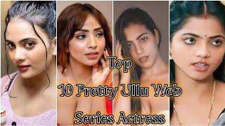 Top 10 Pretty Ullu Web Series Actress