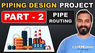 Piping Design Project - Part 2 ( Pipe Routing Design Finalization)