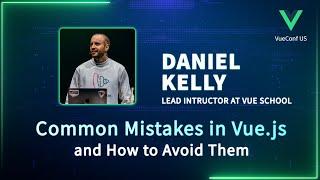 Common Mistakes in Vue.js and How to Avoid Them | VueConf US 2024