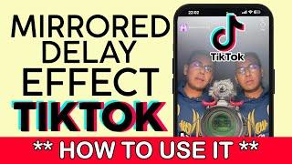 How to Use The Mirrored Delay Effect on Tiktok | Mirror Effect on Tiktok 2022