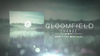 Gloomfield - Change (Stream)