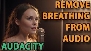 REMOVE BREATHING FROM AUDIO | Audacity Noise Gate