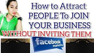 How to Attract  People to JOIN your Business WITHOUT INVITING THEM (Earn Money on Facebook)