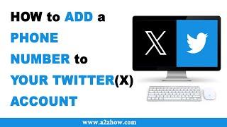 How to Add a Phone Number to Your Twitter (X) Account on Desktop
