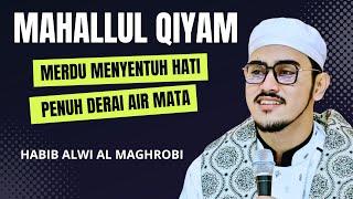 MAHALLUL QIYAM, LANTUNAN YANG MENYENTUH HATI DAN MENCERAHKAN JIWA | HABIB ALWI AL MAGROBI