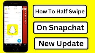 How to Half Swipe on Snapchat New Update | iPhone | Android | 2023