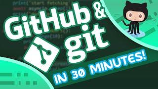 Git And GitHub in ~30 Minutes