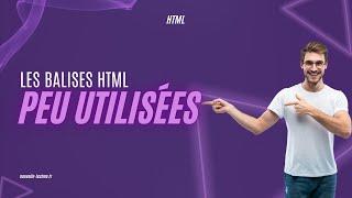  Découvrez les Balises HTML peu Utilisées ! 