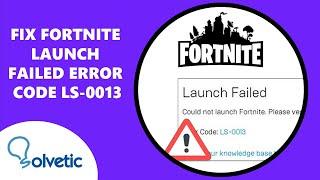 How to FIX FORTNITE LAUNCH FAILED ERROR CODE LS-0013 