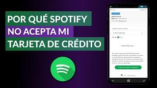 Por qué Spotify NO Acepta mi Tarjeta de Crédito para Pagar