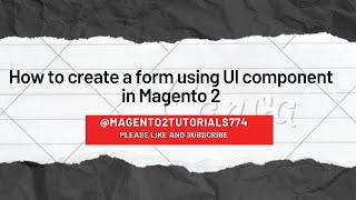 How to create a form using UI component in Magento 2