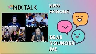 "DEAR YOUNGER ME" - it's MixTalkLive! // hosts: /AnnieTalksShow /DJB_remix /Johnnyfrickinrico /rizal