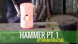 Forging Mastery: Unveiling the Art of Crafting a Hammer - Part 1 with Brian Brazeal