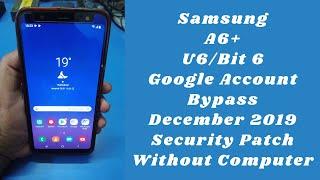 Samsung A6 Plus U6/BIT 6 Google Account Bypass Android 9 December 2019 Security Patch Without Pc