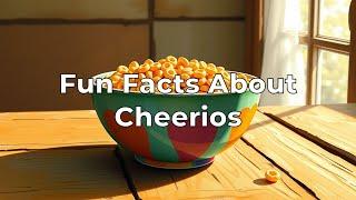 Fun Facts About Cheerios