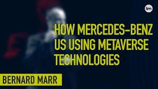 Mercedes Benz in the Metaverse: Using VR and AR  To Transform Operations