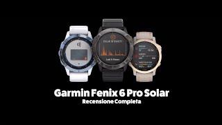 Recensione completa del Garmin Fenix 6 Pro Solar