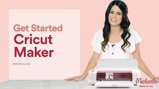 Getting Started with the Cricut Maker | Michaels