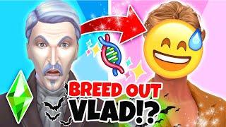 I tried to BREED OUT THE VLAD 