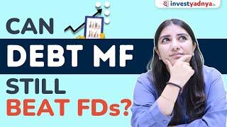 Find Out How Debt Mutual Funds Compare to FDs Shocking Results Revealed! Can Debt MF still beat FDs?