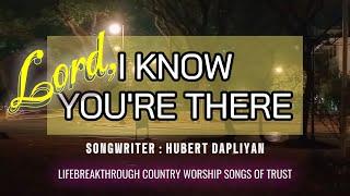 SONGS OF TRUST: LORD, I KNOW YOU'RE THERE // Lifebreakthrough Music