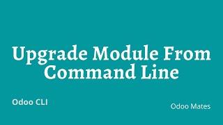 How To Upgrade A Module From Odoo CLI || Upgrade Module From Terminal In Odoo || Odoo Command Line