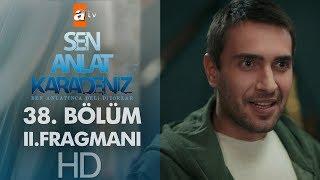 Sen Anlat Karadeniz 38. Bölüm 2. Fragmanı