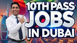 10th Pass Jobs In Dubai | Start Your Careers in Dubai