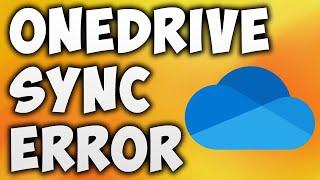 How to Fix Microsoft OneDrive Sync Error or Issues in Windows 11 / 10 / 8 / 7