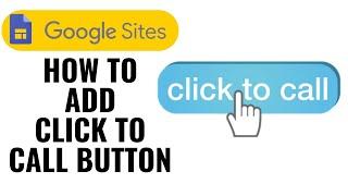 HOW TO ADD CLICK TO CALL BUTTON ON GOOGLE SITES (FULL TUTORIAL)