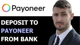 UPDATED HOW TO DEPOSIT MONEY INTO PAYONEER WITH YOUR BANK ACCOUNT