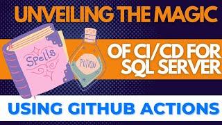 Unveiling the magic of CI/CD for SQL Server using GitHub Actions