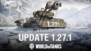 Трейлер обновления 1.27.1 | World of Tanks