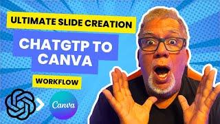 Ultimate Slide Creation: ChatGPT to Canva Workflow