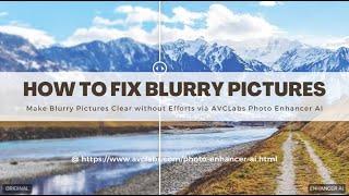 How to Fix Blurry Pictures with AVCLabs Photo Enhancer AI | without Photoshop