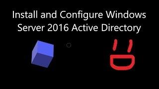 Install and Configure Windows Server 2016 Active Directory