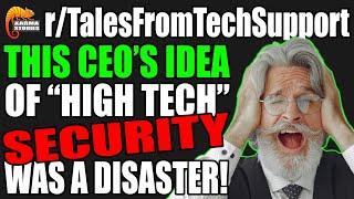 r/TalesFromTechSupport - This CEO's Idea of "HIGH TECH" Security Was A DISASTER!