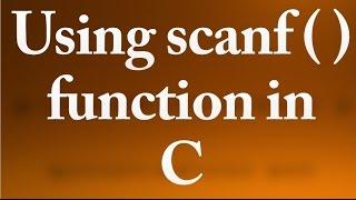 C Programming - 5 - using scanf ( ) function
