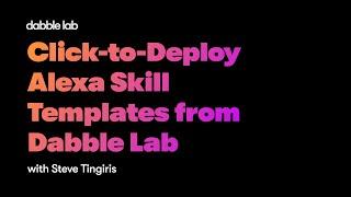 Click-to-Deploy Alexa Skill Templates from Dabble Lab