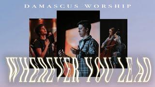 Wherever You Lead (+ spontaneous) - Damascus Worship ft. Mitch Wong and Seph Schlueter
