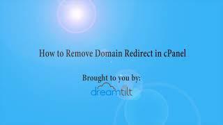 How to Remove Domain Redirect in cPanel with Dreamtilt Webhosting