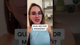 Qual é o melhor magnésio?!