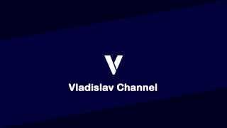 Трейлер для канала VLADISLAV CHANNEL