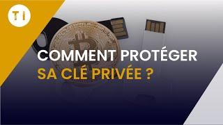 Comment protéger tes clés privées ?