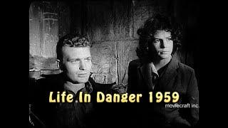 Life In Danger 1959. Madman escapes an asylum. Girl in peril. Will the child killer strike again?