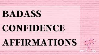 Confidence Affirmations - Become A Badass