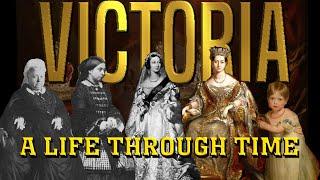 Victoria: A Life Through Time (1819-1901)