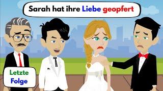 Deutsch lernen | Sarah hat ihre Liebe geopfert ‍️ | Letzte Folge